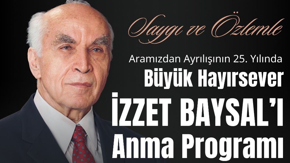 Aramızdan Ayrılışının 25. Yılında İzzet Baysal Babamızı  Anmaya...