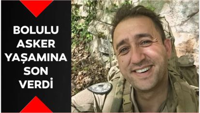 Bolulu asker yaşamına son verdi