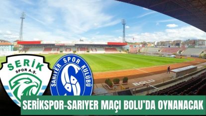 Boluspor ile aynı kaderi Paylaşan Serikspor- Sarıyer maçını Bolu'da oynayacak