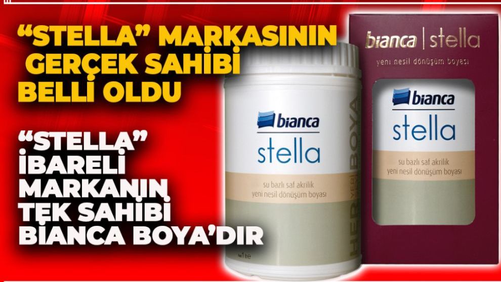 YILDIZ BOYA “STELLA” İBARELİ MARKADA HAK SAHİBİ DEĞİLDİR.
