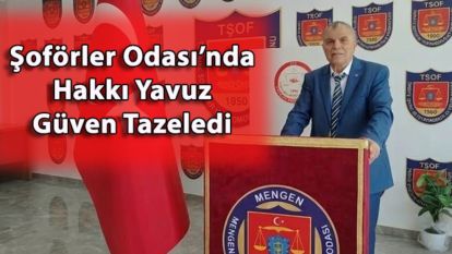 Mengen Şoförler Odası'nda Hakkı Yavuz Güven Tazeledi