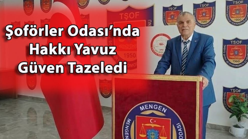 Mengen Şoförler Odası'nda Hakkı Yavuz Güven Tazeledi