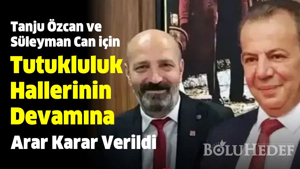 TANJU ÖZCAN VE SÜLEYMAN CAN İÇİN ARA KARAR VERİLDİ