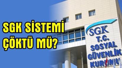 SGK SİSTEMİ ÇÖKTÜ MÜ? SGK Ödeme Sorunu Ne Zaman Düzelecek? SGK Sistemi Çalışmıyor Sorunu Nasıl Çözülür?