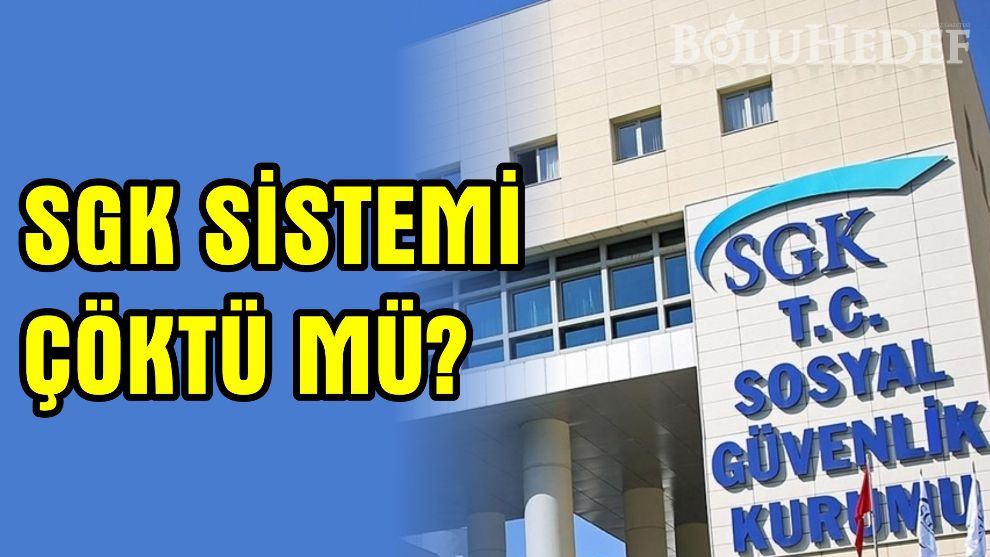 SGK SİSTEMİ ÇÖKTÜ MÜ? SGK Ödeme Sorunu Ne Zaman Düzelecek? SGK Sistemi Çalışmıyor Sorunu Nasıl Çözülür?